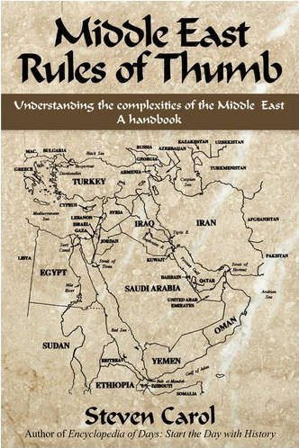 Middle East Rules of Thumb: Understanding the complexities of the Middle East, by Steven Carol
