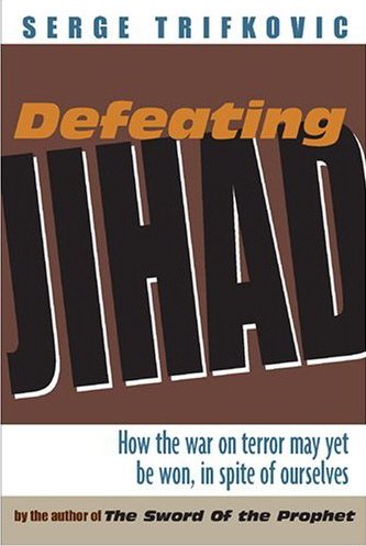 Defeating Jihad: How the War on Terrorism Can Be Won - in Spite of Ourselves