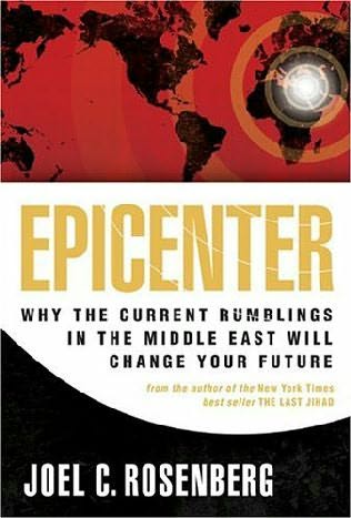Epicenter: Why Current Rumblings in the Middle East Will Change Your Future - Joel C. Rosenberg