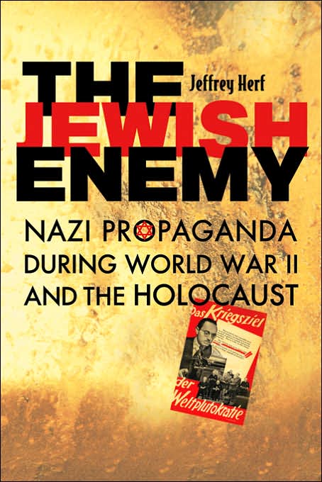 Jewish Enemy: Nazi Propaganda during World War II and the Holocaust by Jeffrey Herf