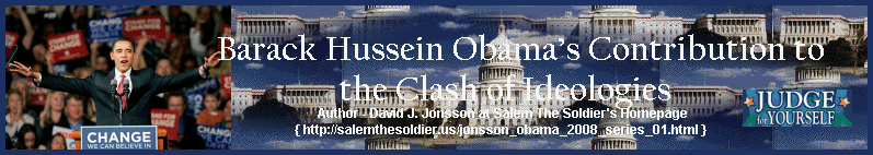 Barack Hussein Obama�s Contribution to the Clash of Ideologies. - A Series
