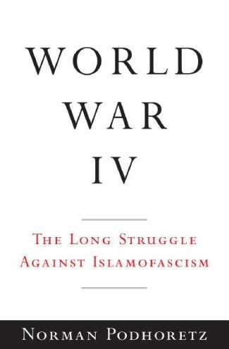 World War IV: The Long Struggle Against Islamofascism.